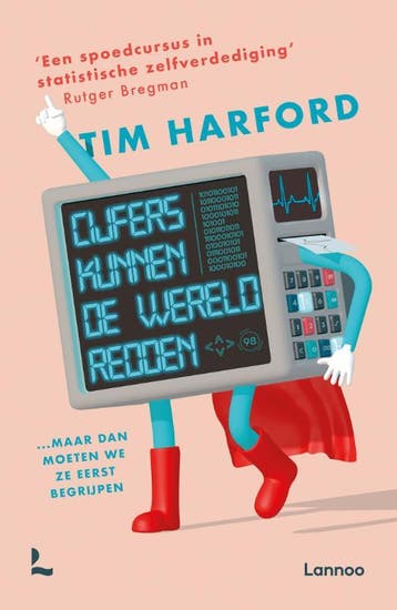 Cijfers kunnen de wereld redden... maar dan moeten we ze, Verzenden, Gelezen, Tim Harford