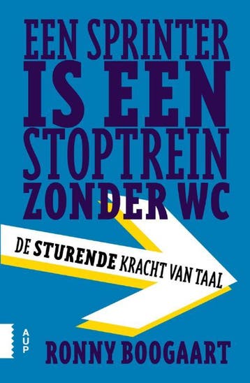 Een sprinter is een stoptrein zonder wc - Ronny Boogaart, Verzenden, Zo goed als nieuw, Ronny Boogaart