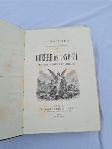 A. Wachter; A. Daru - La guerre de 1870-71 : Histoire, Antiek en Kunst