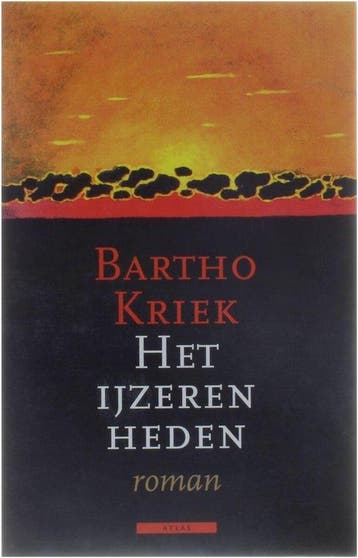 Het ijzeren heden - Bartho Kriek 9789025422806, Verzenden, Gelezen, Bartho Kriek