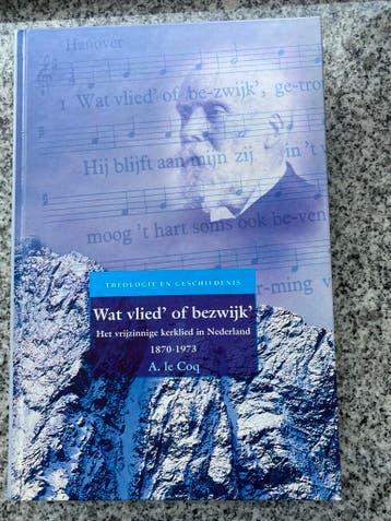 Wat vlied’ of bezwijk’- Het vrijzinnige kerklied, Verzenden, Gelezen, (A. Le Coq;, Christendom | Katholiek