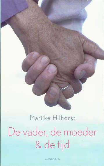 De vader, de moeder en de tijd - Marijke Hilhorst, Verzenden, Gelezen, Marijke Hilhorst
