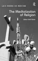 Mediatization Of Religion 9781409436287, Boeken, Verzenden, Zo goed als nieuw, Luis Mauro Sa Martino