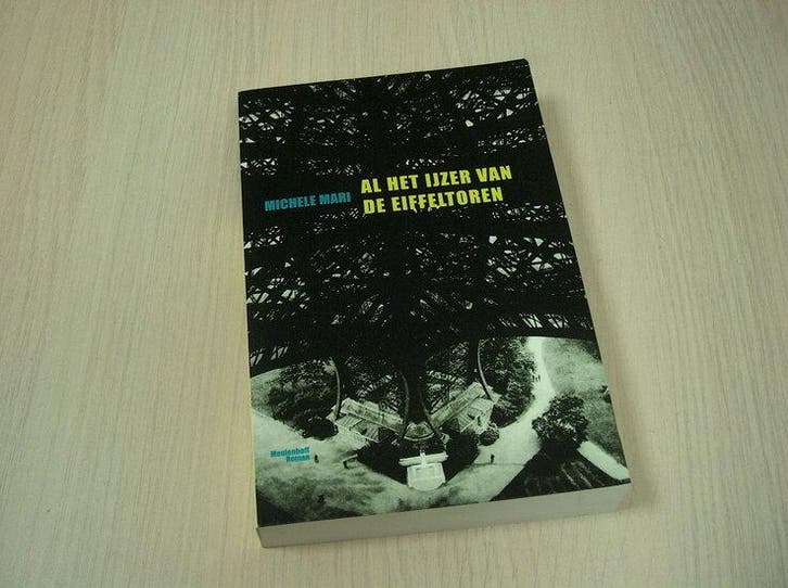 Mari, Michele - Al het ijzer van de Eiffeltoren, Boeken, Literatuur, Verzenden