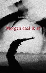 Morgen daal ik af 9789461930330 Rolf Mulder, Verzenden, Gelezen, Rolf Mulder