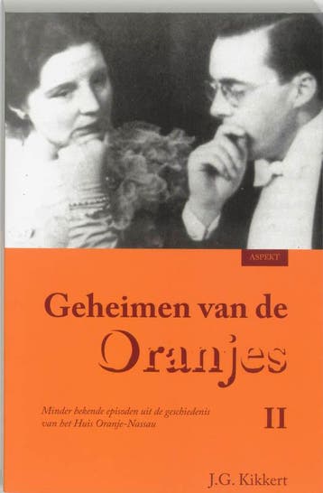Geheimen van de Oranjes II - J.G. Kikkert 9789059113633, Verzenden, Gelezen, J.G. Kikkert