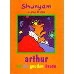 Arthur en de gouden kroon 9789022983843 Shunyam, Verzenden, Gelezen, Shunyam