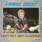 vinyl single 7 inch - Anneke Drent - Zeg Het Met Bloemen, Verzenden, Zo goed als nieuw