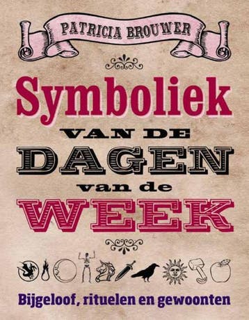 Symboliek van de dagen van de week - Patricia Brouwer, Verzenden, Zo goed als nieuw, Patricia Brouwer