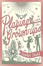 Playing With The Grown Ups 9780747577775 Sophie Dahl, Verzenden, Gelezen, Sophie Dahl