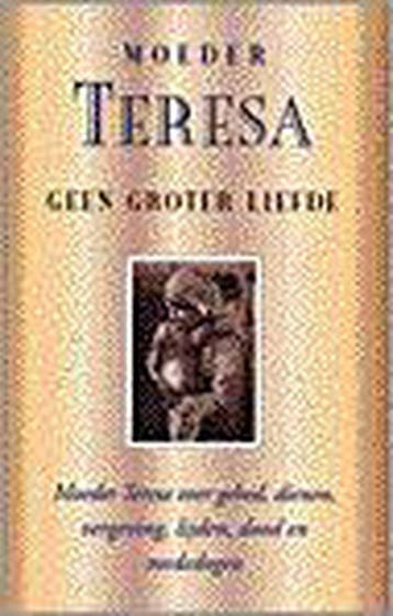 GEEN GROTER LIEFDE (SERVIRE) - Moeder Teresa 9789063255596, Verzenden, Gelezen, Moeder Teresa