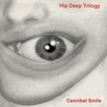 cd - Hip Deep Trilogy - Cannibal Smile, Verzenden, Zo goed als nieuw