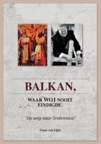 Balkan, waar WW I nooit eindigde 9789464066159, Boeken, Verzenden, Gelezen, Frans van Eijck