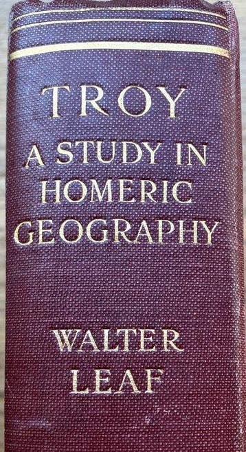 Walter Leaf - Troy a study in Homeric Geography - 1912