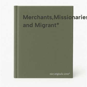 Merchants,Missionaries and Migrant* 9789068325232, Verzenden, Gelezen
