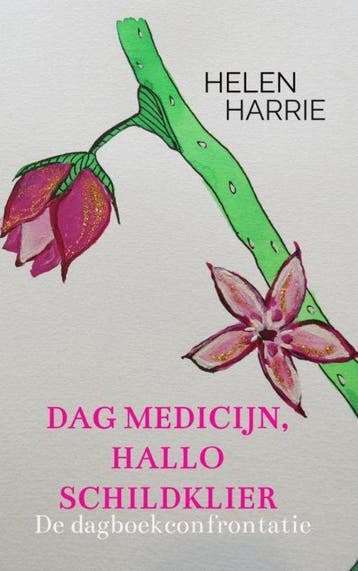 9789403605432 Dag medicijn, hallo schildklier | Tweedehands, Verzenden, Zo goed als nieuw, Helen Harrie