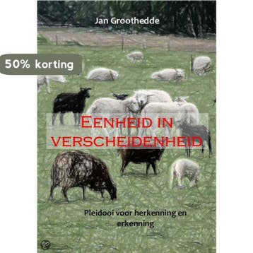 Eenheid in verscheidenheid 9789081621250 Jan Groothedde, Verzenden, Zo goed als nieuw, Jan Groothedde