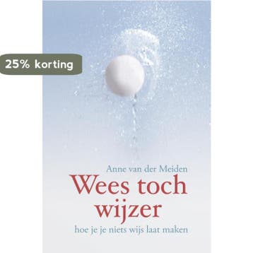 Wees toch wijzer 9789085250562 Anne van der Meiden, Verzenden, Zo goed als nieuw, Anne van der Meiden