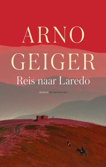 Reis naar Laredo (Nieuw), Verzenden, Nieuw, Arno Geiger