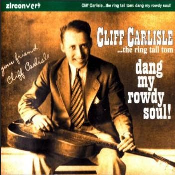 cd - Cliff Carlisle - Dang My Rowdy Soul!, Verzenden, Zo goed als nieuw