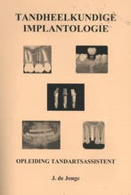 Tandheelkundige Implantologie 9789081698337 J. de Jonge, Boeken, Schoolboeken, Verzenden, Gelezen, J. de Jonge