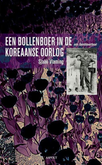 Een bollenboer in de Koreaanse oorlog - Sjaak Vlaming, Boeken, Geschiedenis | Wereld, Verzenden, Gelezen, Sjaak Vlaming