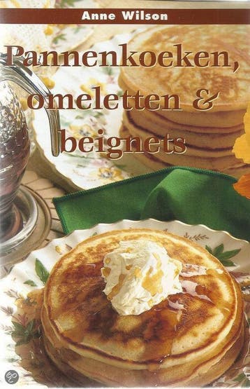 PANNENKOEKEN OMELETTEN EN BEIGNETS 9789054262459 A. Wilson, Boeken, Verzenden, Zo goed als nieuw, A. Wilson