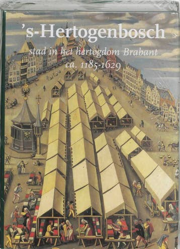 s-Hertogenbosch. Stad in het hertogdom Brabant ca 1185-1629, Verzenden, Gelezen, P.Th.J. Kuijer