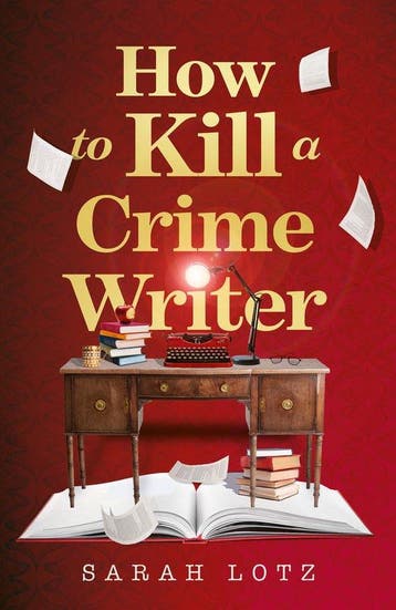 How to Kill a Crime Writer - Sarah Lotz 9780008464066, Verzenden, Zo goed als nieuw, Sarah Lotz
