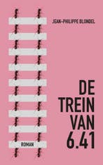 De trein van 6.41 9789492504012 Jean-Philippe Blondel, Verzenden, Zo goed als nieuw, Jean-Philippe Blondel