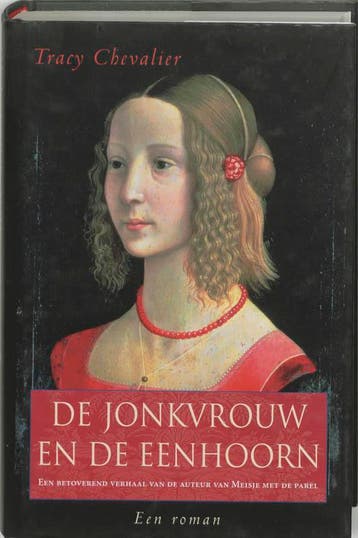 De jonkvrouw en de eenhoorn - Tracy Chevalier 9789045301358, Boeken, Romans, Verzenden, Gelezen, Tracy Chevalier