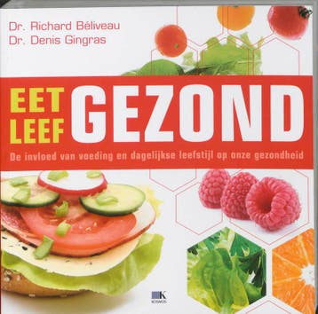 Eet gezond, leef gezond - R. Béliveau 9789021540382, Boeken, Verzenden, Gelezen, R. Béliveau