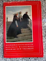 Klederdrachtencollectie Koningin Wilhelmina 1948 – 1973, Boeken, Mode, Gelezen, Verzenden, Mode algemeen, E. Bosch – van de Kolk en J. Duyvetter