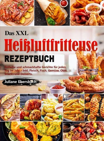 Das Xxl Heißluftfritteuse Rezeptbuch | Juliane Ebersbach, Ophalen of Verzenden, Nieuw, Juliane Ebersbach