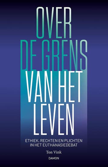 Over de grens van het leven - Ton Vink 9789463403672, Verzenden, Zo goed als nieuw, Ton Vink