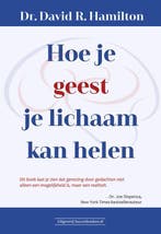 9789492665379 Hoe je geest je lichaam kan helen, Boeken, Verzenden, Nieuw, David R. Hamilton