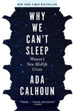 9780802148575 Why We Cant Sleep Womens New Midlife Crisis, Boeken, Verzenden, Zo goed als nieuw, Ada Calhoun