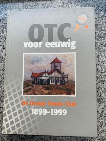 Oranje Tennis Club 1899 – 1999 – Den Haag, Boeken, Verzenden, 20e eeuw of later, Fred Nijkerk, Mieke Nijkerk en Theo Bollerman