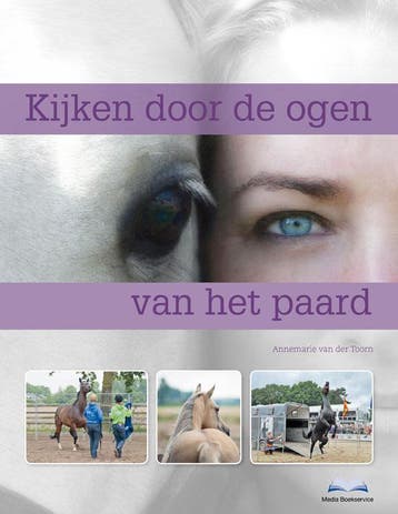 Kijken door de ogen van het paard - Annemarie van der Toorn, Verzenden, Zo goed als nieuw, Annemarie van der Toorn