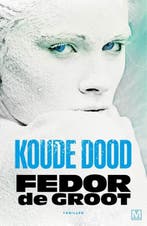 Koude dood | 9789460686726 | Fedor de Groot, Zo goed als nieuw, Fedor de Groot