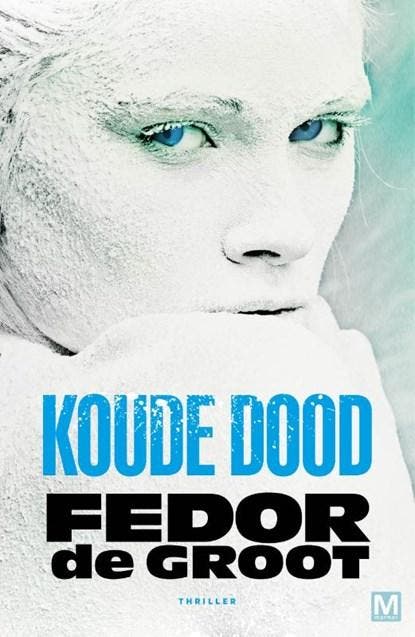 Koude dood | 9789460686726 | Fedor de Groot, Boeken, Thrillers, Zo goed als nieuw