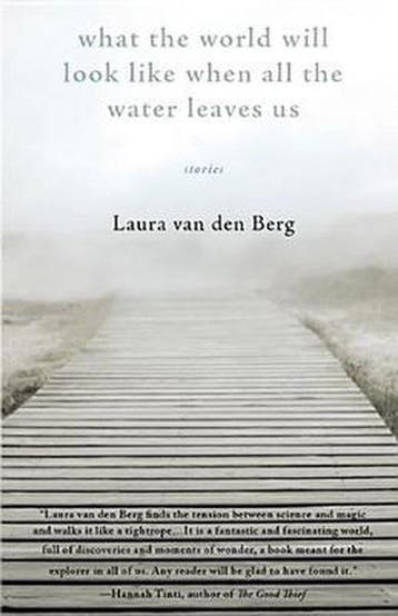 What the World Will Look Like When All the Water Leaves Us, Verzenden, Gelezen, Laura Van Den Berg