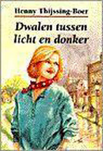 DWALEN TUSSEN LICHT EN DONKER 9789025729080, Verzenden, Gelezen, Henny Thijssing-Boer