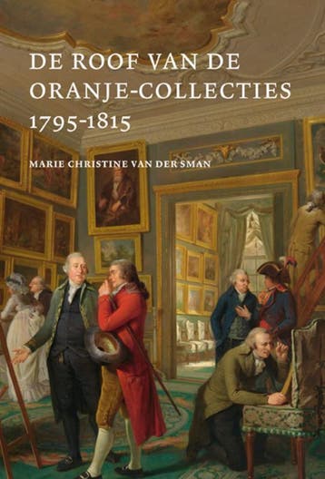 Roof Van De Oranje Collecties (1795-1815) | Nieuw, Ophalen of Verzenden, Nieuw, Marie Christine van der Sman