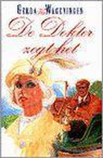 De dokter zegt het - Gerda van Wageningen 9789061344636, Boeken, Verzenden, Gelezen, Gerda van Wageningen