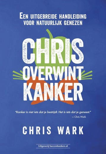 9789492665461 Chris overwint kanker Chris Wark, Boeken, Gezondheid, Dieet en Voeding, Verzenden, Nieuw, Chris Wark