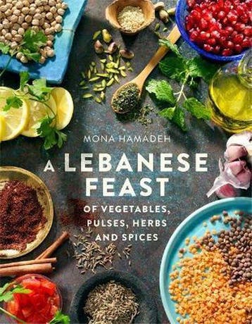 A Lebanese Feast of Vegetables, Pulses, Herbs and Spices, Verzenden, Gelezen, Mona Hamadeh