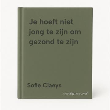 Je hoeft niet jong te zijn om gezond te zijn 9789020967838, Verzenden, Zo goed als nieuw, Sofie Claeys