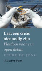 Laat Een Crisis Niet Nodig Zijn 9789056254933 Eelke de Jong, Boeken, Ophalen of Verzenden, Nieuw, Eelke de Jong
