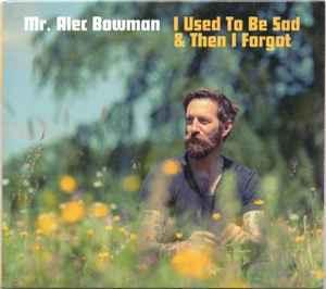 cd digi - Mr. Alec Bowman - I Used To Be Sad &amp; Then I..., Cd's en Dvd's, Cd's | Overige Cd's, Zo goed als nieuw, Verzenden